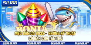 Mẹo Bắn Cá Boss – Những Kỹ Thuật Cơ Bản Cho Tân Thủ