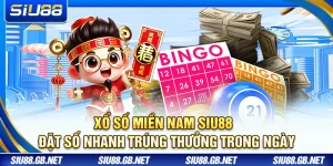 Xổ Số Miền Nam Siu88 – Đặt Số Nhanh Trúng Thưởng Trong Ngày