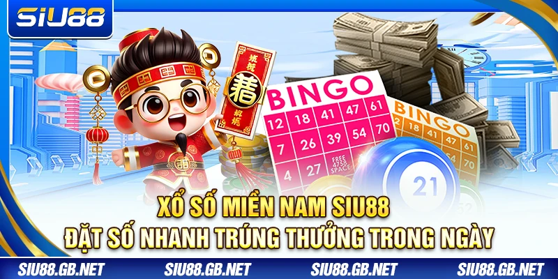Xổ Số Miền Nam Siu88 – Đặt Số Nhanh Trúng Thưởng Trong Ngày