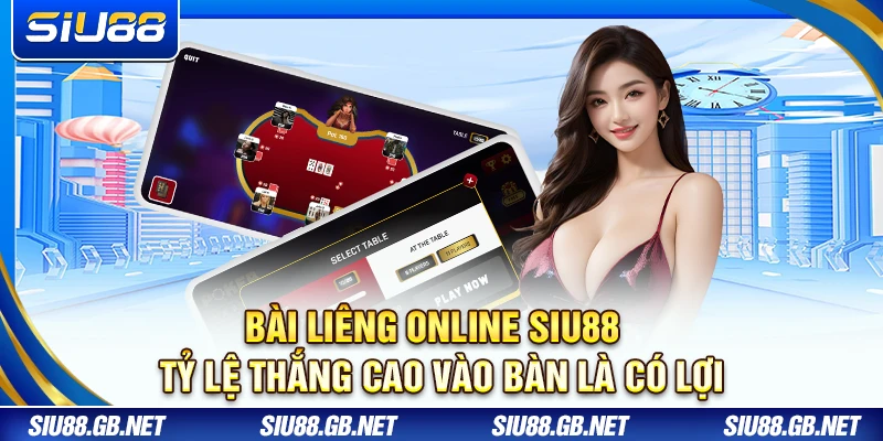 Bài Liêng Online Siu88 – Tỷ Lệ Thắng Cao Vào Bàn Là Có Lợi