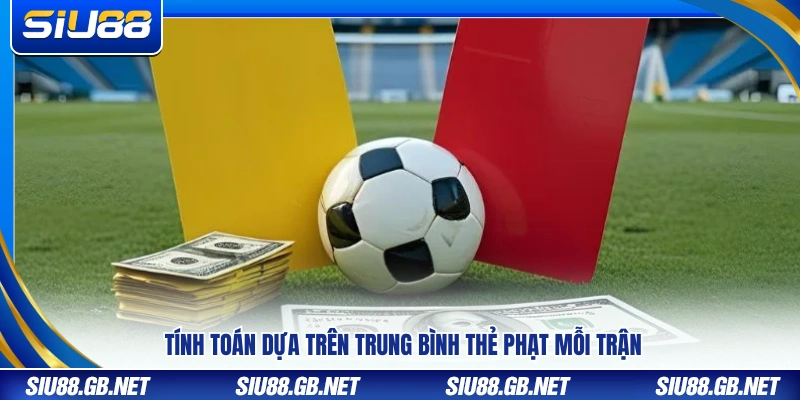 Phân tích cách chơi kèo thẻ phạt dựa trên số thẻ phạt trung bình mỗi trận